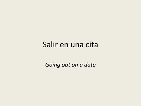 Salir en una cita Going out on a date. Antes de preguntar Before asking someone out on a date, you need to ask how they are doing. How do you ask someone.