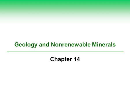 Geology and Nonrenewable Minerals Chapter 14. Core Case Study: Environmental Effects of Gold Mining Page 345  Gold producers South Africa Australia United.