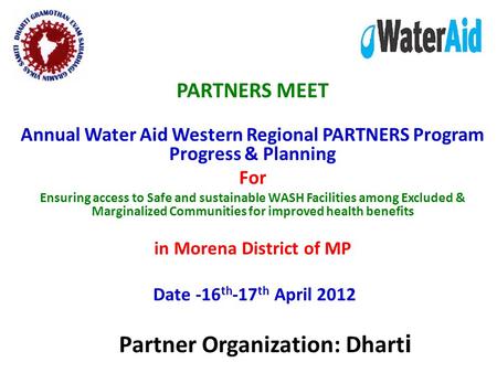 PARTNERS MEET Annual Water Aid Western Regional PARTNERS Program Progress & Planning For Ensuring access to Safe and sustainable WASH Facilities among.