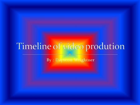 Timeline of video prodution