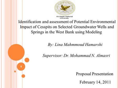 Identification and assessment of Potential Environmental Impact of Cesspits on Selected Groundwater Wells and Springs in the West Bank using Modeling Supervisor:
