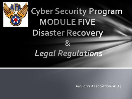 Air Force Association (AFA) 1. 1.Disaster Recovery Plan 2.Plan to Recover 3.Legal Regulations 4.Cyberlaws 5.Computer Crime 2 AGENDA 6.Attacks on Networks.