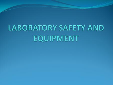 LABORATORY SAFETY While working in the science laboratory, you will have certain important responsibilities that do not apply to other classrooms. You.