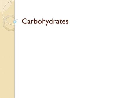 Carbohydrates.