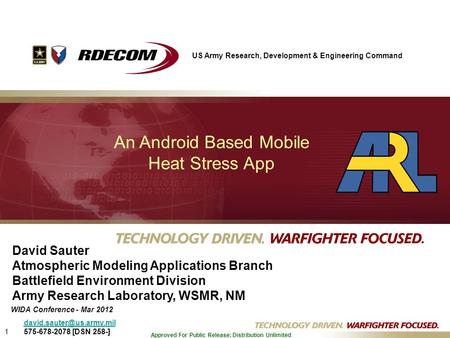 1 Approved For Public Release; Distribution Unlimited An Android Based Mobile Heat Stress App David Sauter Atmospheric Modeling Applications Branch Battlefield.