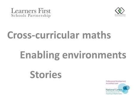 Cross-curricular maths Enabling environments Stories.