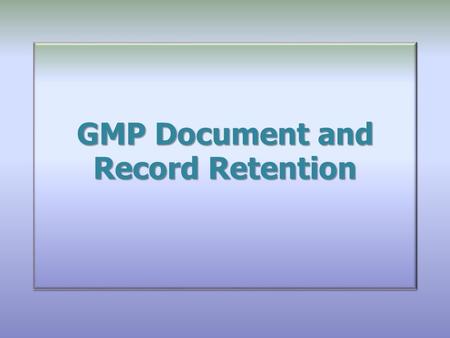GMP Document and Record Retention