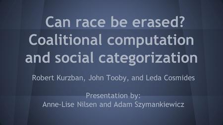 Can race be erased? Coalitional computation and social categorization