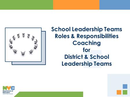 School Leadership Teams Roles & Responsibilities Coaching for District & School Leadership Teams.