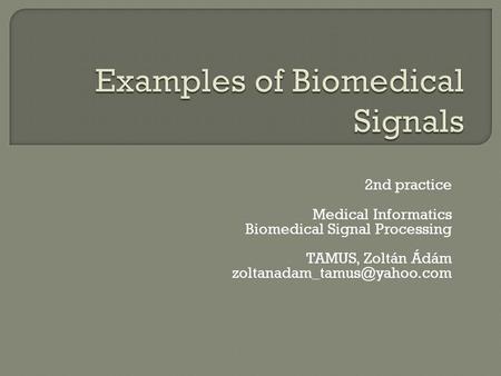 2nd practice Medical Informatics Biomedical Signal Processing TAMUS, Zoltán Ádám