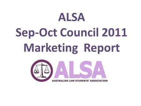 ALSA Sep-Oct Council 2011 Marketing Report. Goals.