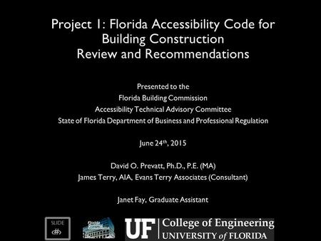 SLIDE ‹#› Project 1: Florida Accessibility Code for Building Construction Review and Recommendations Presented to the Florida Building Commission Accessibility.