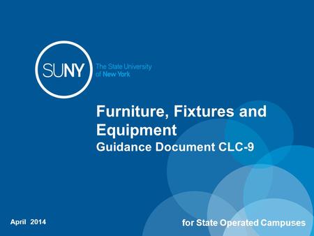 Furniture, Fixtures and Equipment Guidance Document CLC-9 April 2014 for State Operated Campuses 1.