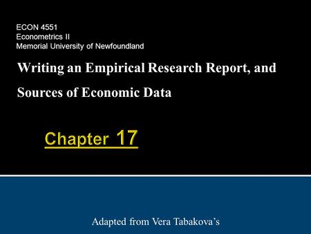 Writing an Empirical Research Report, and Sources of Economic Data Adapted from Vera Tabakova’s ECON 4551 Econometrics II Memorial University of Newfoundland.