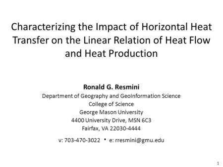 1 Characterizing the Impact of Horizontal Heat Transfer on the Linear Relation of Heat Flow and Heat Production Ronald G. Resmini Department of Geography.