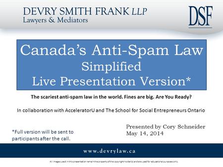 All images used in this presentation remain the property of the copyright holder(s) and are used for educational purposes only. Canada’s Anti-Spam Law.