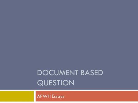 DOCUMENT BASED QUESTION APWH Essays. Basic Core Expanded Core.