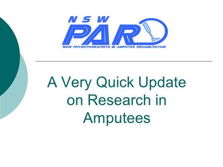 A Very Quick Update on Research in Amputees. Process  Search of AMED, Medline, EMBASE, Cochrane Central Register of Controlled Trials, Cochrane Database.