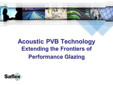 Acoustic PVB Technology Extending the Frontiers of Performance Glazing