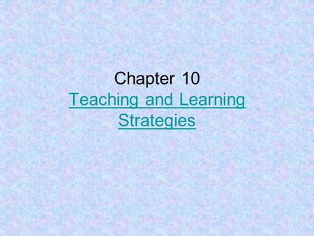 Chapter 10 Teaching and Learning Strategies