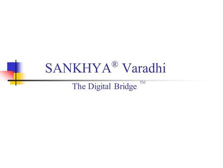 SANKHYA ® Varadhi The Digital Bridge TM. (c) 2000-2003 Sankhya Technologies Private Limited. All Rights Reserved.2 Varadhi at a glance Object middleware.