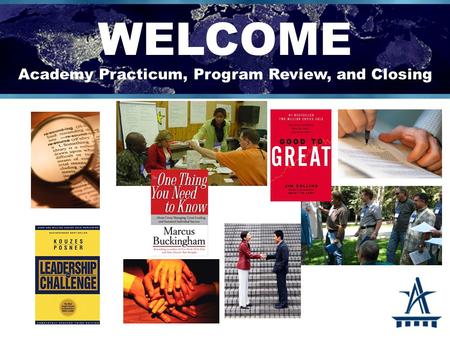 WELCOME Academy Practicum, Program Review, and Closing.
