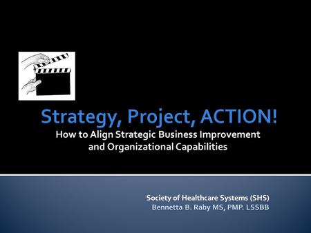 How to Align Strategic Business Improvement and Organizational Capabilities.