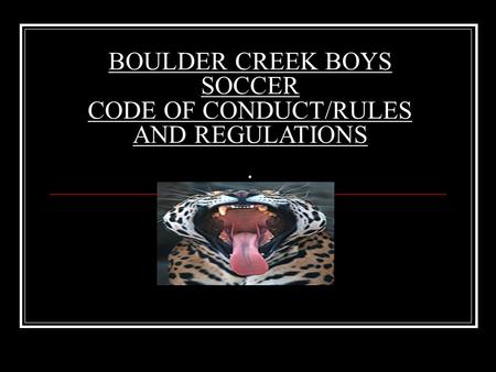 BOULDER CREEK BOYS SOCCER CODE OF CONDUCT/RULES AND REGULATIONS.