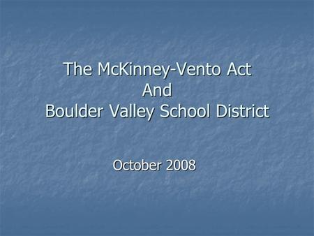 The McKinney-Vento Act And Boulder Valley School District October 2008.