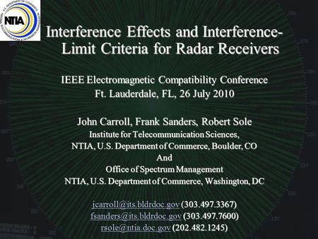 Interference Effects and Interference- Limit Criteria for Radar Receivers IEEE Electromagnetic Compatibility Conference Ft. Lauderdale, FL, 26 July 2010.