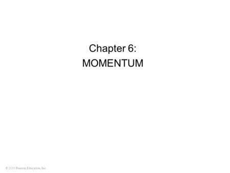 Chapter 6: MOMENTUM.