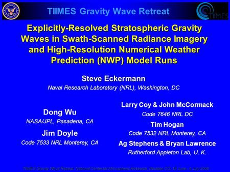 TIIMES Gravity Wave Retreat, National Center for Atmospheric Research, Boulder, CO, 19 June - 6 July 2006 TIIMES Gravity Wave Retreat Explicitly-Resolved.