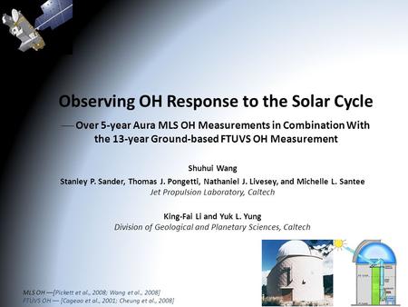 Observing OH Response to the Solar Cycle  Over 5-year Aura MLS OH Measurements in Combination With the 13-year Ground-based FTUVS OH Measurement Shuhui.