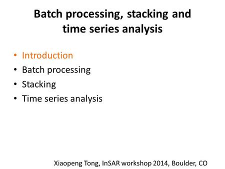 Batch processing, stacking and time series analysis