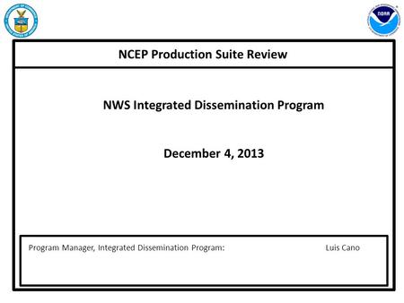 NCEP Production Suite Review NWS Integrated Dissemination Program