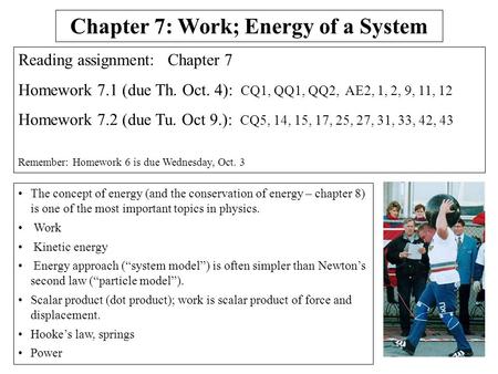 The concept of energy (and the conservation of energy – chapter 8) is one of the most important topics in physics. Work Kinetic energy Energy approach.