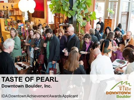 TASTE OF PEARL Downtown Boulder, Inc. IDA Downtown Achievement Awards Applicant.