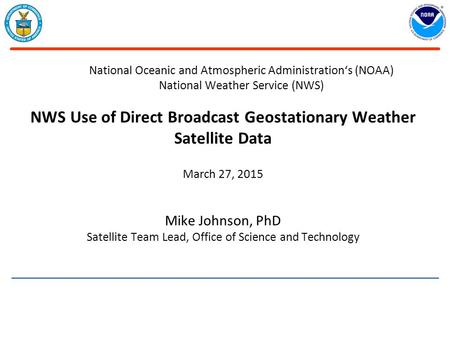 NWS Use of Direct Broadcast Geostationary Weather Satellite Data