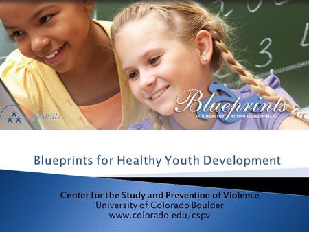 Center for the Study and Prevention of Violence University of Colorado Boulder www.colorado.edu/cspv.