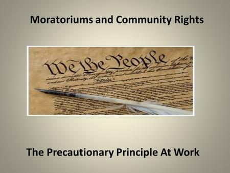 Moratoriums and Community Rights The Precautionary Principle At Work.