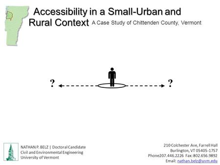 Accessibility in a Small-Urban and A Case Study of Chittenden County, Vermont Rural Context 210 Colchester Ave, Farrell Hall Burlington, VT 05405-1757.