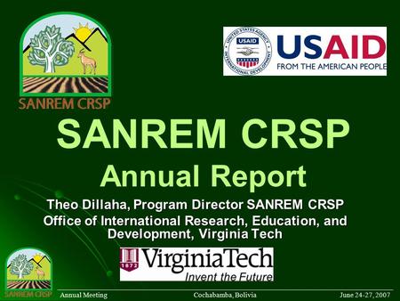 SANREM CRSP Annual Report Theo Dillaha, Program Director SANREM CRSP Office of International Research, Education, and Development, Virginia Tech ______________________________________________________________________________________.