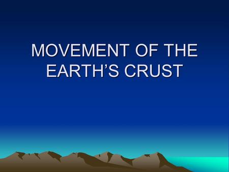 MOVEMENT OF THE EARTH’S CRUST
