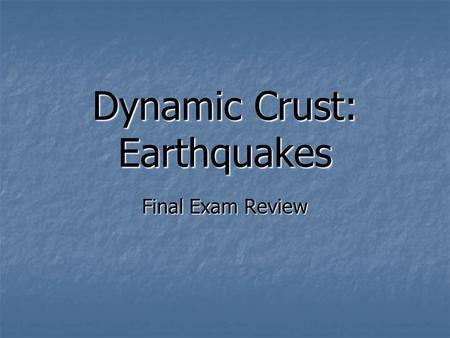 Dynamic Crust: Earthquakes