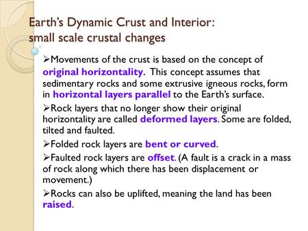 Earth’s Dynamic Crust and Interior: small scale crustal changes  Movements of the crust is based on the concept of original horizontality. This concept.