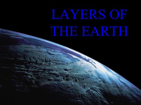 LAYERS OF THE EARTH.
