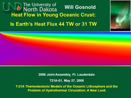 Heat Flow in Young Oceanic Crust: Is Earth’s Heat Flux 44 TW or 31 TW 2008 Joint Assembly, Ft. Lauderdale T21A-01, May 27, 2008 T-21A Thermotectonic Models.