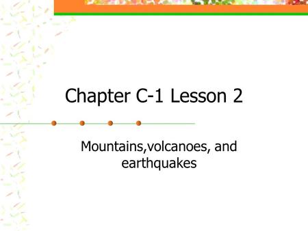 Mountains,volcanoes, and earthquakes