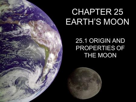 25.1 ORIGIN AND PROPERTIES OF THE MOON
