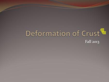 Deformation of Crust Fall 2013.